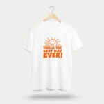 This Is The Best Day Ever T-Shirt