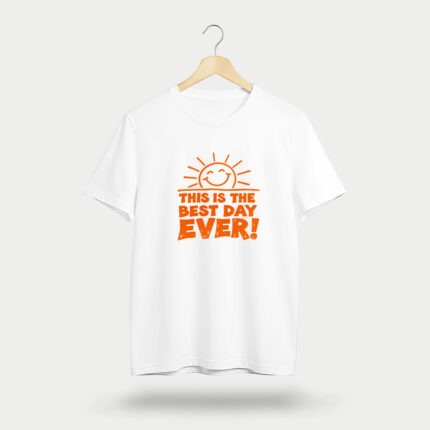 This Is The Best Day Ever T-Shirt