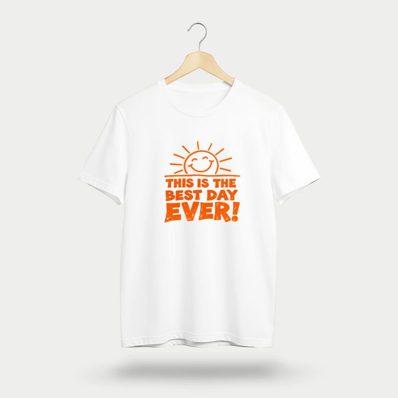 This Is The Best Day Ever T-Shirt