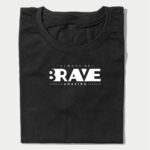 Always Be Brave Graphic T-Shirt | Motivational Tee
