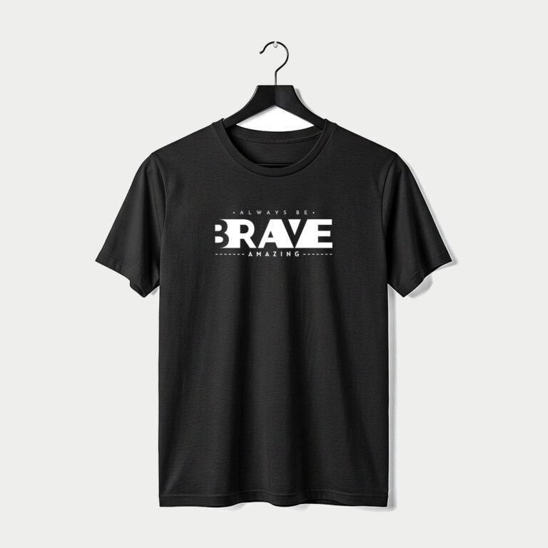 Always Be Brave Graphic T-Shirt | Motivational Tee