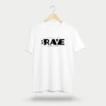 Always Be Brave Graphic T-Shirt | Motivational Tee