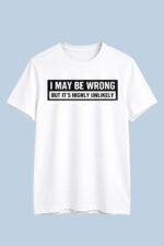 I May Be Wrong Graphic T-Shirt – Bold Attitude Statement Tee - Image 2