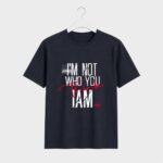 I'M Not Who You Think T-Shirt