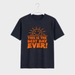 This is the Best Day Ever T-Shirt