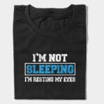 im-not-sleeping-graphic-tshirt