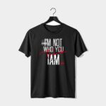 I’m Not Who You Think I Am T-Shirt