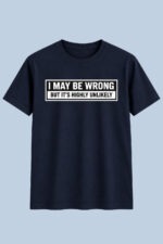 I May Be Wrong Graphic T-Shirt – Bold Attitude Statement Tee - Image 4
