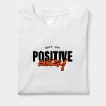 Positive Energy Graphic T-Shirt | Motivational Tee