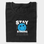 Stay Strong Motivational Graphic T-Shirt