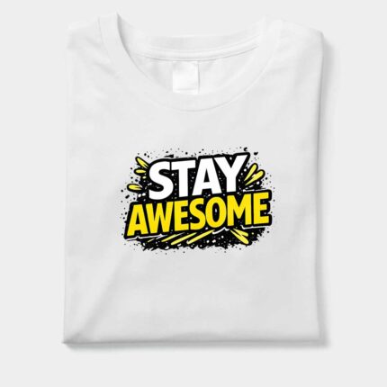 Stay Awesome Graphic T-Shirt | Motivational Tee