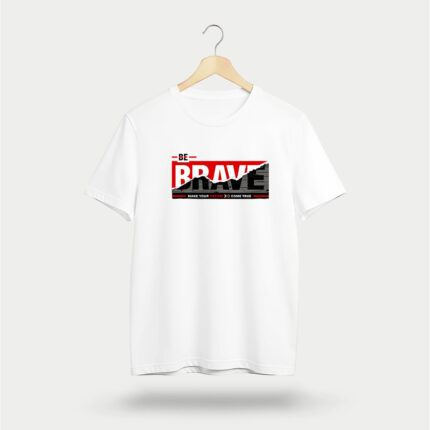 Be Brave T-Shirt