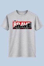 Be Brave Graphic T-Shirt – Motivational Statement Streetwear Tee - Image 6