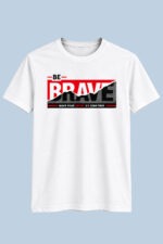 Be Brave Graphic T-Shirt – Motivational Statement Streetwear Tee - Image 2