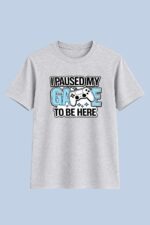 I Paused My Game To Be Here Graphic T-Shirt – Gamer Cotton Tee - Image 4