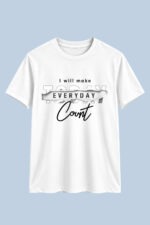 Make Everyday Count Graphic T-Shirt – Motivational Cotton Tee - Image 4