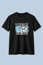 I Paused My Game To Be Here Graphic T-Shirt – Gamer Cotton Tee - Image 2