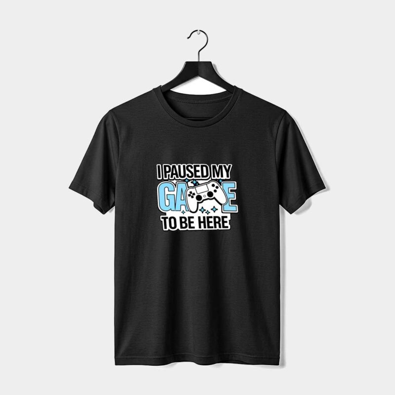 I Paused My Game T-Shirt | 100% Cotton DTF Print