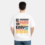 Be Hard On Yourself T-Shirt