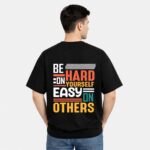 Be Hard On Yourself T-Shirt