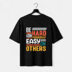 Be Hard On Yourself T-Shirt