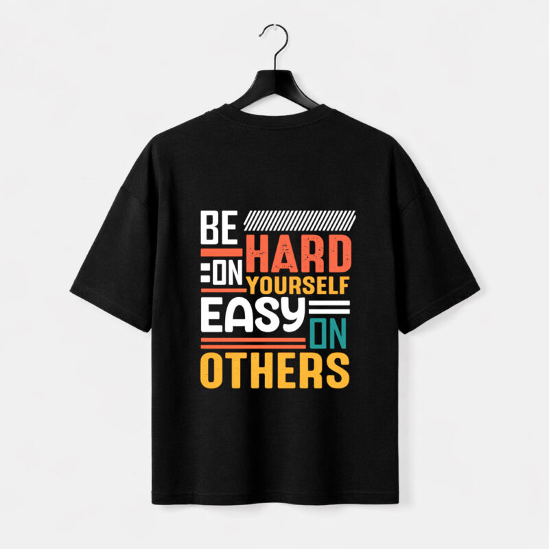 Be Hard On Yourself T-Shirt