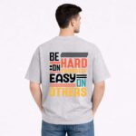 Be Hard On Yourself T-Shirt