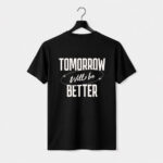 Tomorrow Will Be Better Graphic T-Shirt
