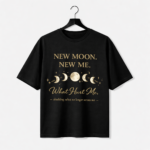 New Moon New Me Graphic T-Shirt – DTF Printed Motivational Tee