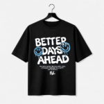 Better Days Ahead Graphic T-Shirt – DTF Printed Motivational Tee