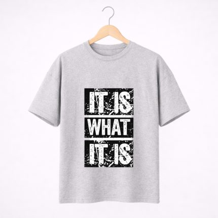 It Is What It Is T-Shirt – Bold Typography Graphic Tee
