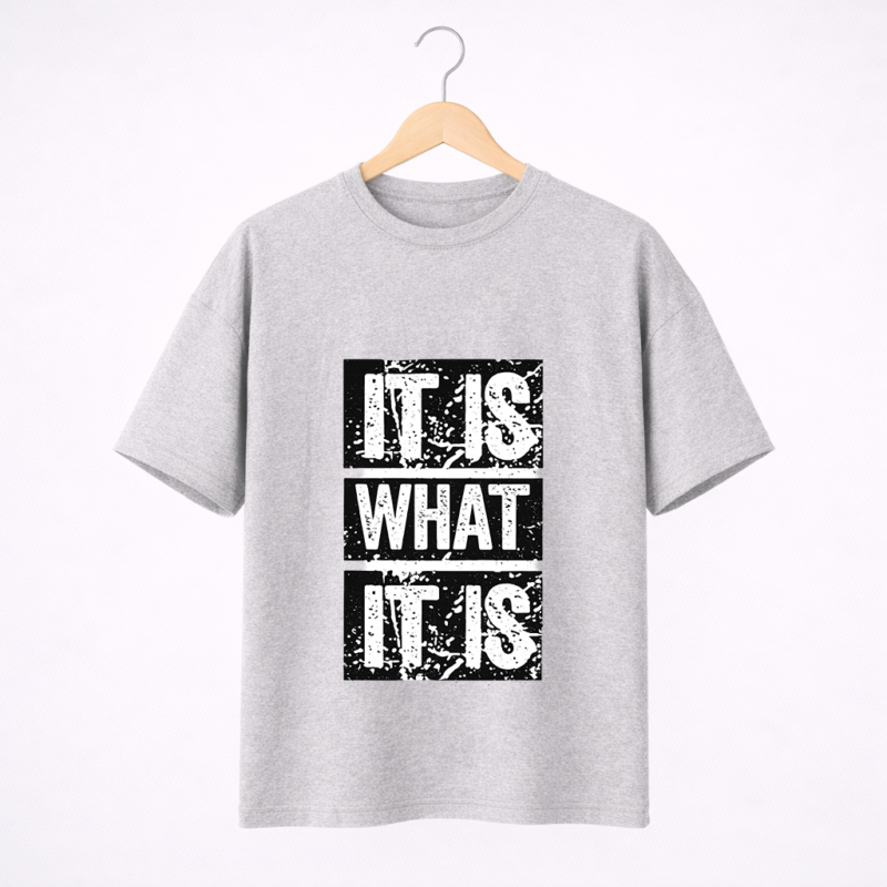 It Is What It Is T-Shirt – Bold Typography Graphic Tee