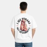 I See Humans But No Humanity Back Print T-Shirt
