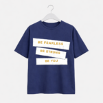 Be Fearless Be Strong Be You T-Shirt – Motivational DTF Printed Tee