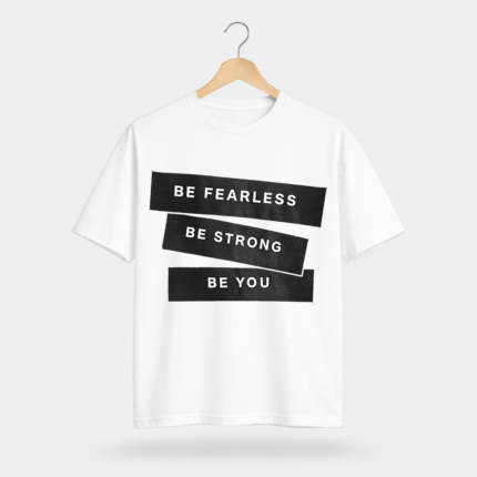 Be Fearless Be Strong Be You T-Shirt – Motivational DTF Printed Tee