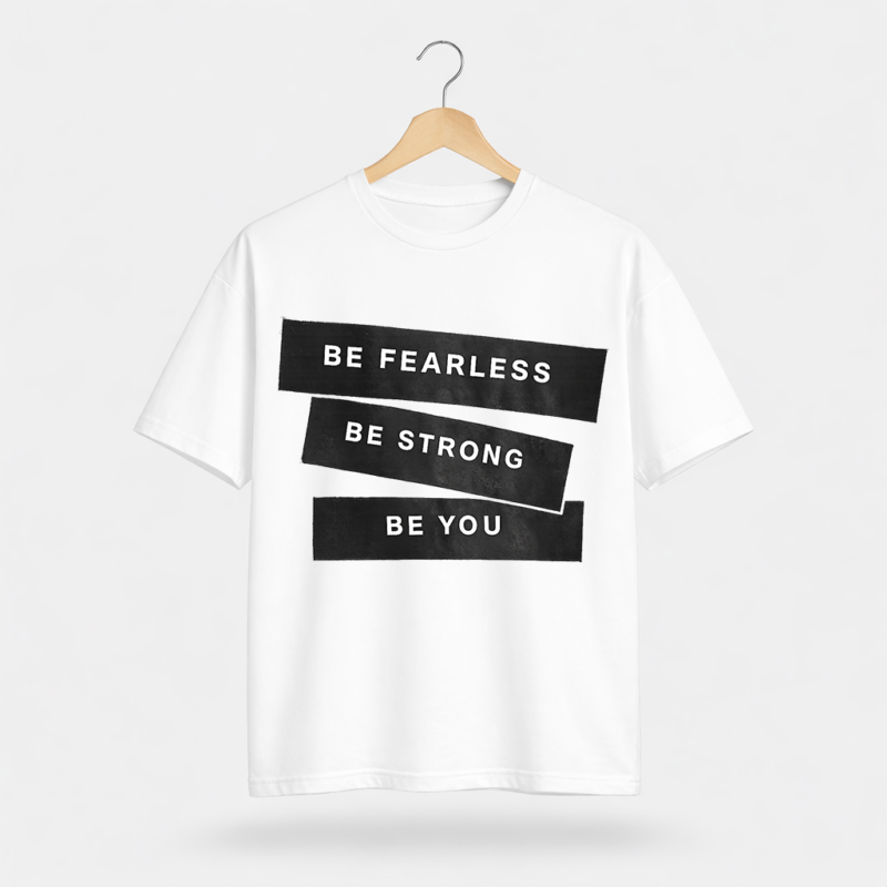 Be Fearless Be Strong Be You T-Shirt – Motivational DTF Printed Tee