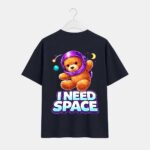 I need Space T-Shirt