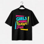 Girls Just Wanna Have Fun Typography Graphic T-Shirt for Women