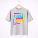 Girls Just Wanna Have Fun Typography Graphic T-Shirt for Women