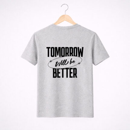 Tomorrow Will Be Better Graphic T-Shirt
