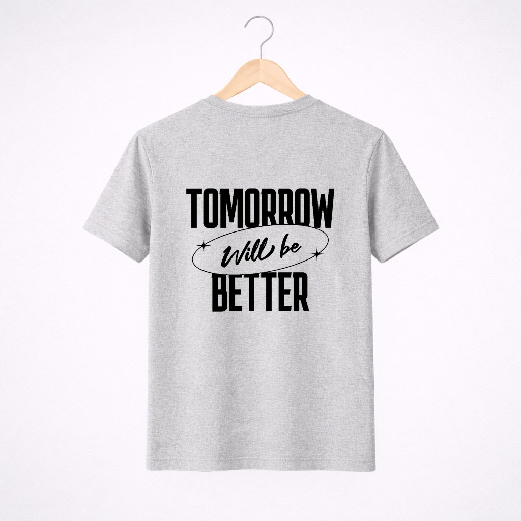 Grey-Mockup Tomorrow Will Be Better Graphic T-Shirt
