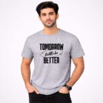 Tomorrow Will Be Better Graphic T-Shirt