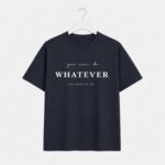 Whatever you want to be T-Shirt