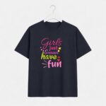 Girls just wanna have fun T-Shirt