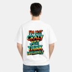 I’m Not Crazy T-Shirt