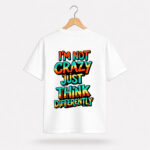 I’m Not Crazy T-Shirt