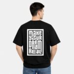 Make Your Dream Real T-Shirt