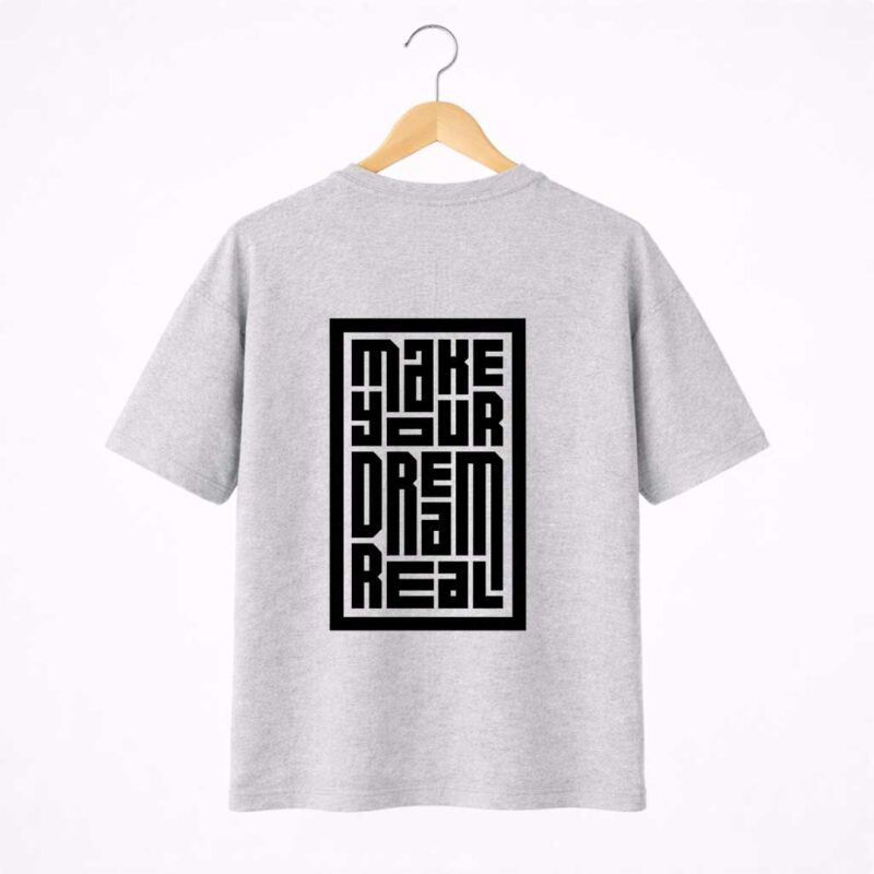 Make Your Dream Real T-Shirt