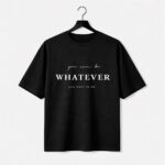 You Can Be Whatever T-Shirt