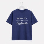 Born to Be Authentic T-Shirt